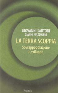 Giovanni Sartori, Gianni Mazzoleni, La Terra scoppia. Sovrappopolazione e sviluppo, Rizzoli, Milano, 2003